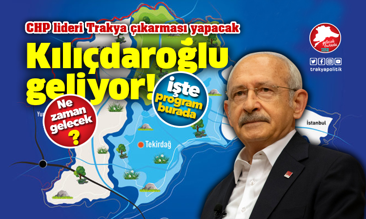 Kılıçdaroğlu’nun Trakya programı belli oldu