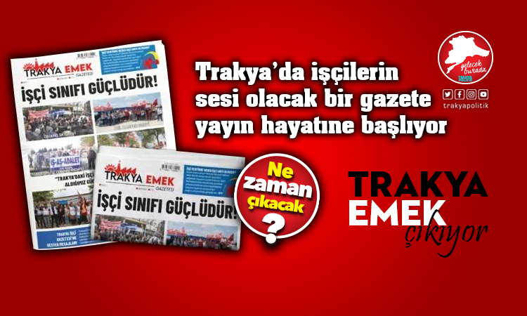 Trakya Emek Gazetesi 15 Ekim’de çıkıyor