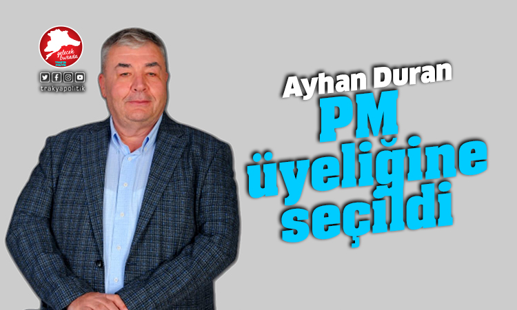 Ayhan Duran Memleket Partisi PM üyesi oldu