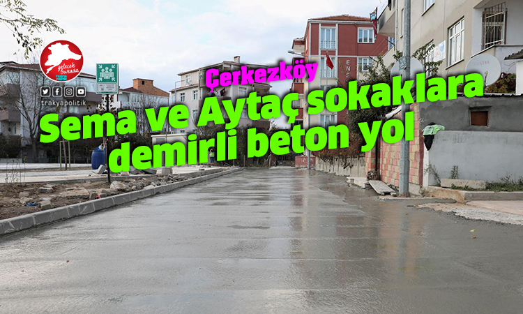 Çerkezköy Belediyesi demirli beton yol çalışmalarını sürdürüyor