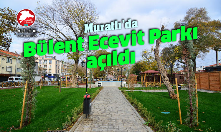Muratlı’da Bülent Ecevit Parkı hizmete açıldı