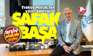 Şafak Başa Trakya Politik röportaj
