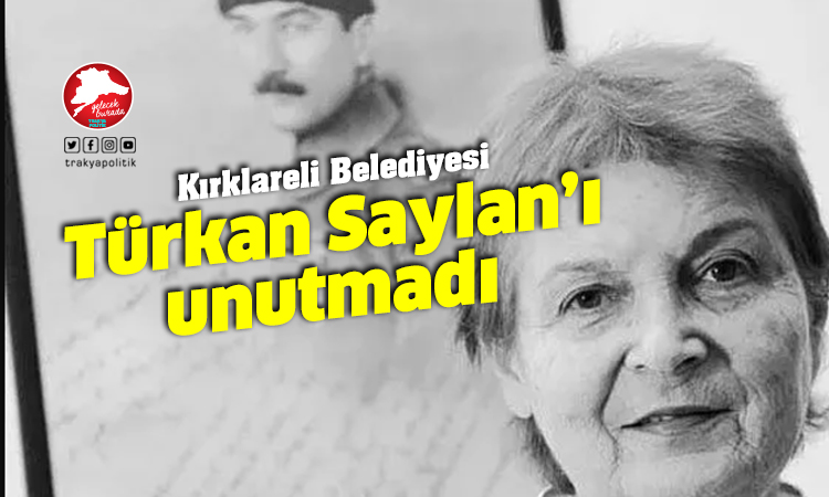 Kırklareli Belediyesi, Türkan Saylan’ı unutmadı