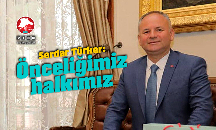 Başkan Türker: “Önceliğimiz halkımız”