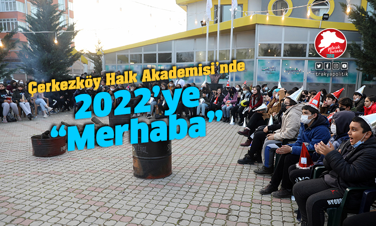 Çerkezköy Halk Akademisi’nde 2022’ye merhaba partisi