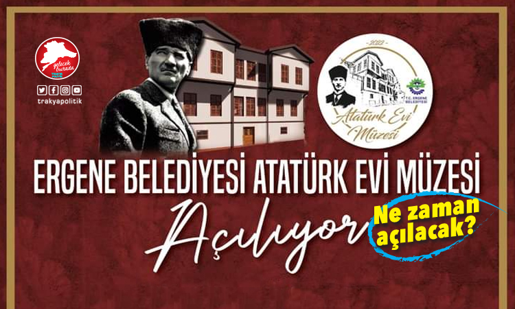 Ergene Atatürk Evi Müzesi açılıyor