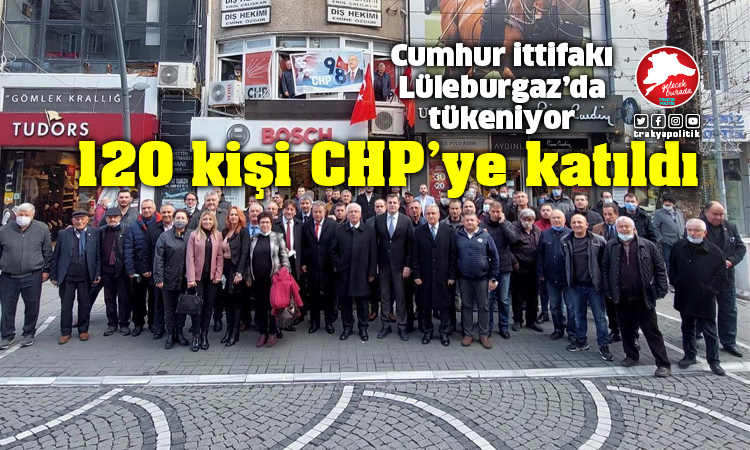 Lüleburgaz’da AKP ve MHP’den istifa eden 120 kişi CHP’ye katıldı