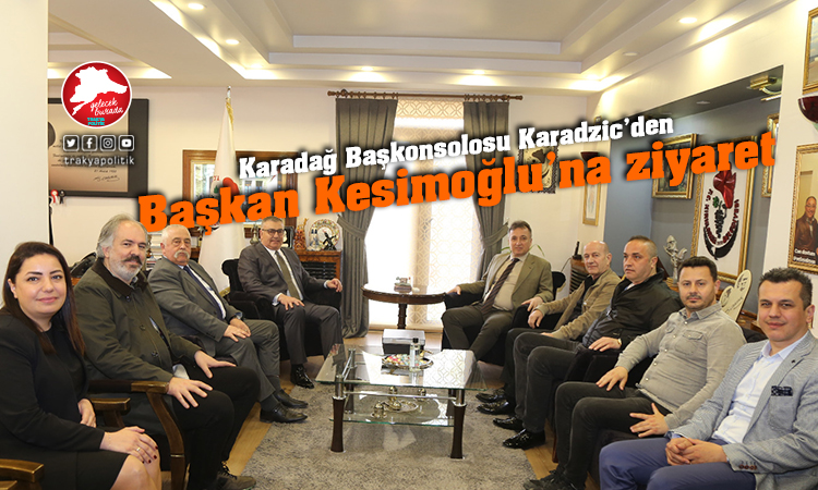 Karadağ Başkonsolosu Karadzić’den Kesimoğlu’na ziyaret