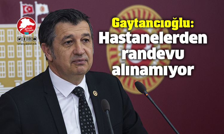 Gaytancıoğlu: “AKP Genel Başkanı doktorluk da yapar”