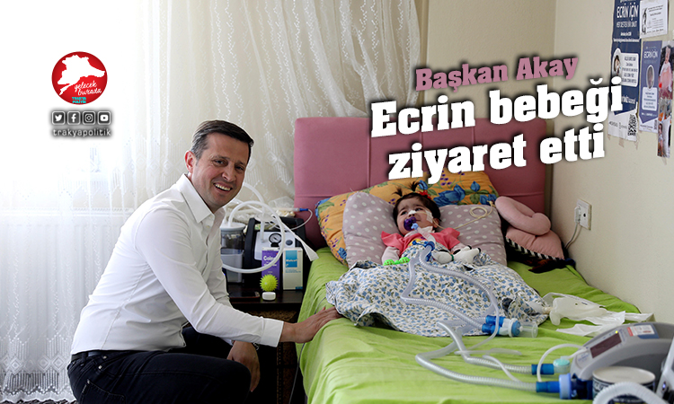 Başkan Akay’dan Ecrin Bebeğe ziyaret