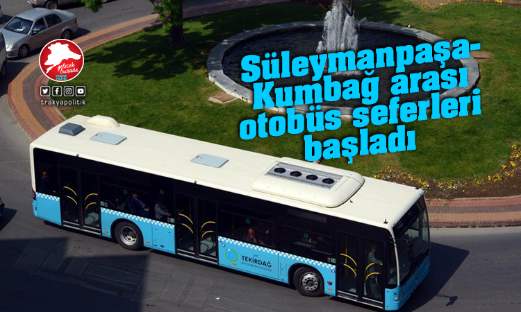 Süleymanpaşa-Kumbağ Arası otobüs seferleri başladı