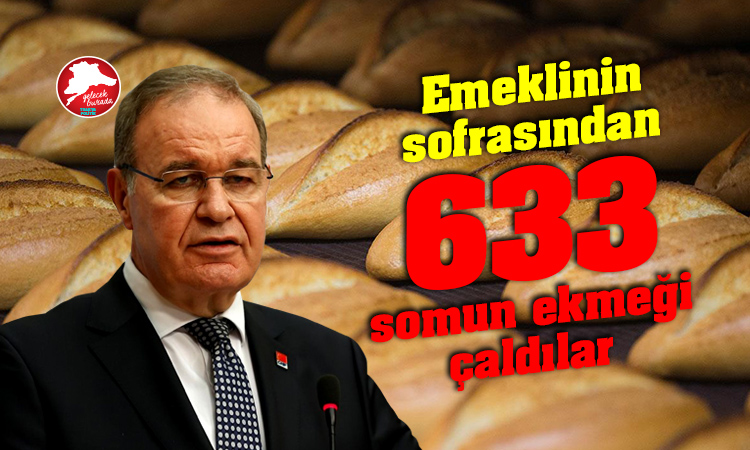 Öztrak: “Saray, emeklinin sofrasından 633 somun ekmeği çaldı”
