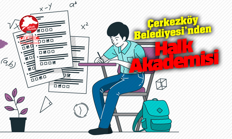 Çerkezköy Belediyesi Halk Akademisi kurum kabul sınavı başvuruları başladı