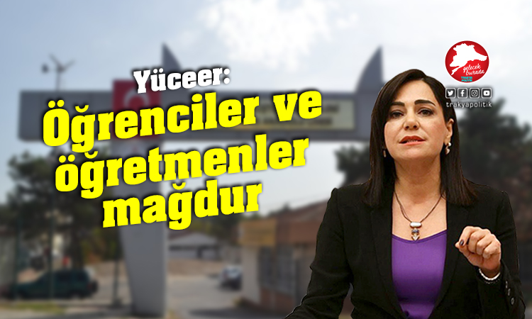 Yüceer: “AKP iktidarı bir okul inşaatını 4 yılda tamamlayacak”