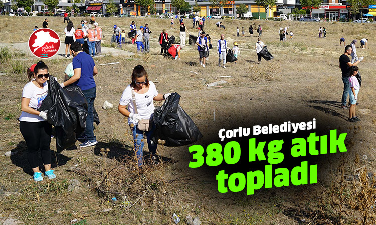 Çorlu’da Dünya Temizlik Günü’nde 380 kg atık toplandı