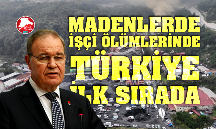 Öztrak: “Madenlerde işçi ölümlerinde Türkiye ilk sırada”