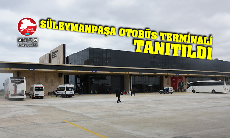 Süleymanpaşa Otobüs Terminali basın mensuplarına tanıtıldı