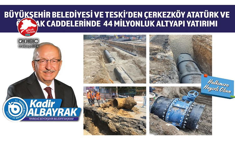 Büyükşehir ve Teski’den Çerkezköy’de 44 milyonluk altyapı yatırımı