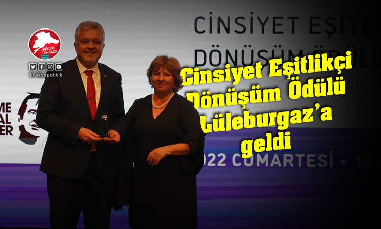 Cinsiyet Eşitlikçi Dönüşüm Ödülü Lüleburgaz’a geldi