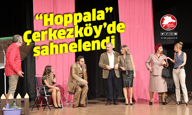 ‘Hoppala’ Çerkezköy’de sahnelendi