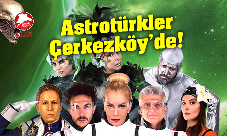 Astrotürkler Geliyor Çerkezköy’de sahnelenecek