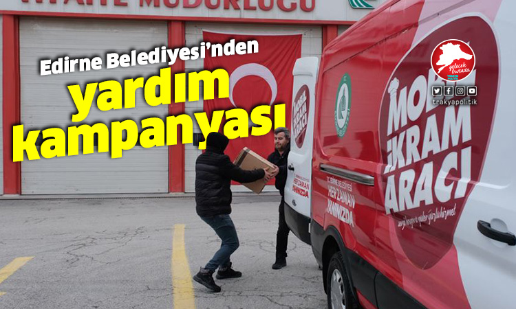 Edirne Belediyesi’nden yardım kampanyası