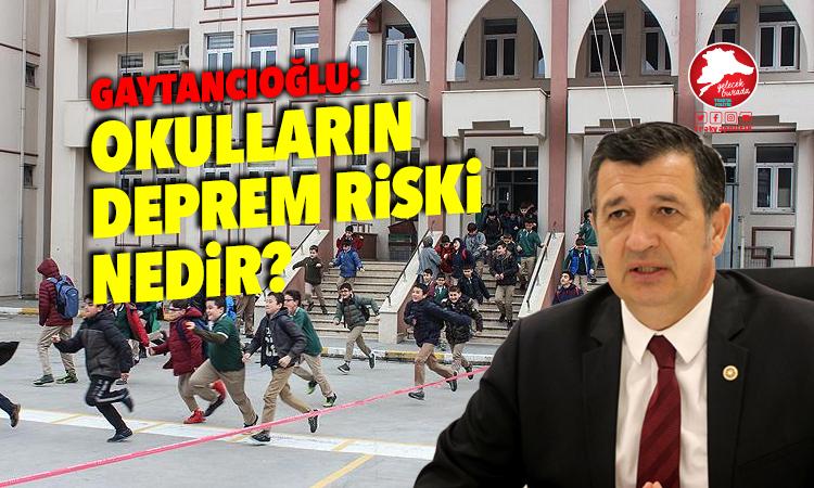 Gaytancıoğlu: “Edirne’deki okullar depreme dayanıklı mı?