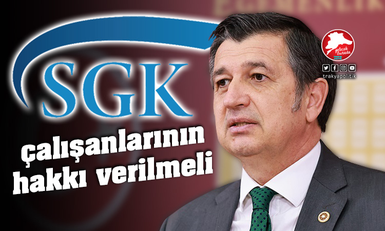 Gaytancıoğlu: “SGK çalışanlarının hakkı verilmeli”