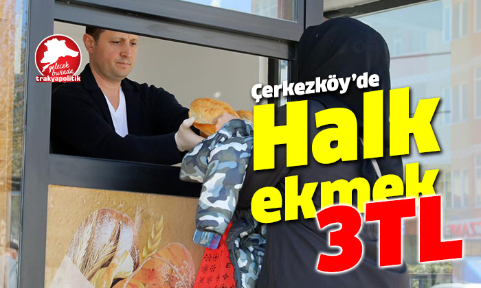 Çerkezköy’de Halk Ekmek 3 TL’den satışa sunuldu