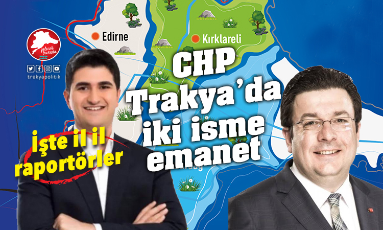 CHP’de Trakya’nın adaylarını kim belirleyecek?