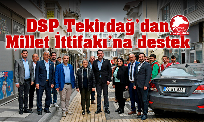 Demokratik Sol Parti Tekirdağ’dan Millet İttifakı’na destek