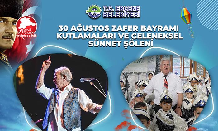 Ergene’de 30 Ağustos Zafer Bayramı Kutlamaları ve Sünnet Şöleni Festivali Gerçekleşecek