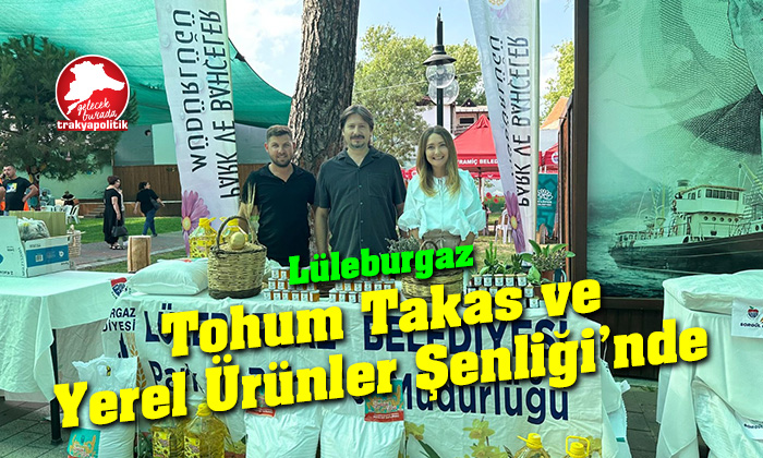 Lüleburgaz Belediyesi Tohum Takas ve Yerel Ürünler Şenliği’nde
