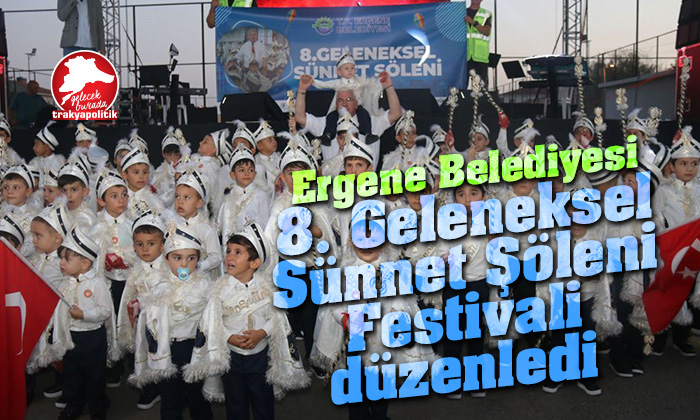 Ergene Belediyesi 8. Geleneksel Sünnet Şöleni Festivali düzenledi