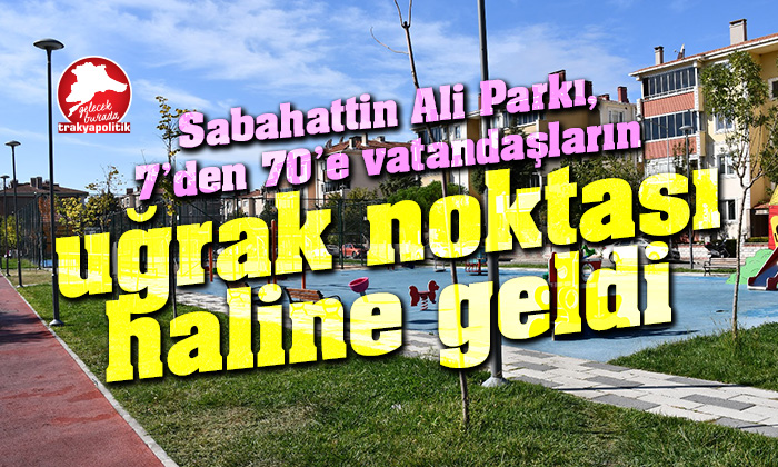 Sabahattin Ali Parkı 7’den 70’e vatandaşların uğrak noktası