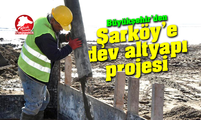 Büyükşehir’den Şarköy’e dev altyapı projesi