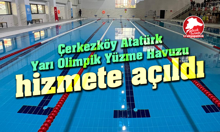 Çerkezköy Atatürk Yarı Olimpik Yüzme Havuzu hizmete açıldı
