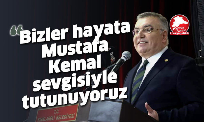 Kesimoğlu: “Bizler hayata Mustafa Kemal sevgisiyle tutunuyoruz”