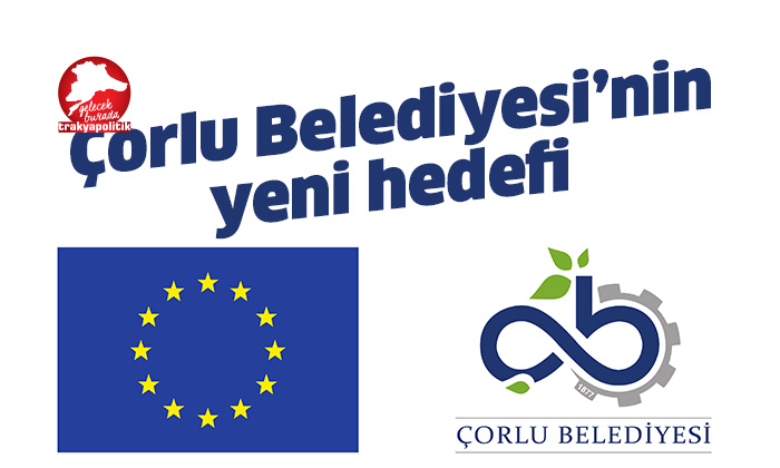 Çorlu Belediyesi’nin Yeni Hedefi: Avrupa Şeref Bayrağı Ödülü