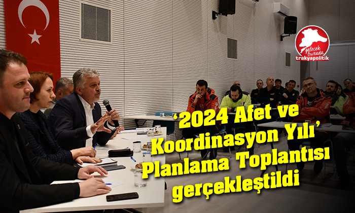 ‘2024 Afet ve Koordinasyon Yılı’ Planlama Toplantısı gerçekleştirildi