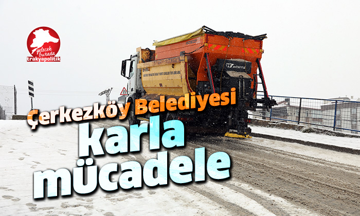 Çerkezköy Belediyesi kar teyakkuzunda