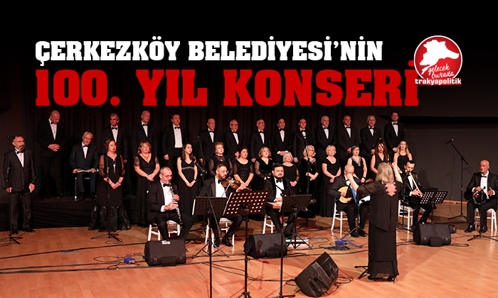 Çerkezköy Belediyesi Türk Müziği Korosu’ndan 100.yıl konseri