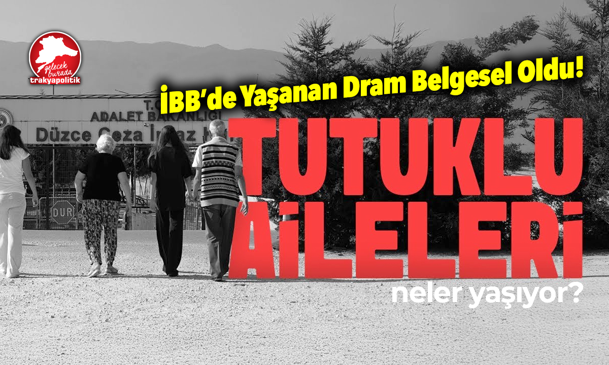 İBB Dramı Belgesel Oldu: Tutuklu Aileler Neler Yaşıyor?
