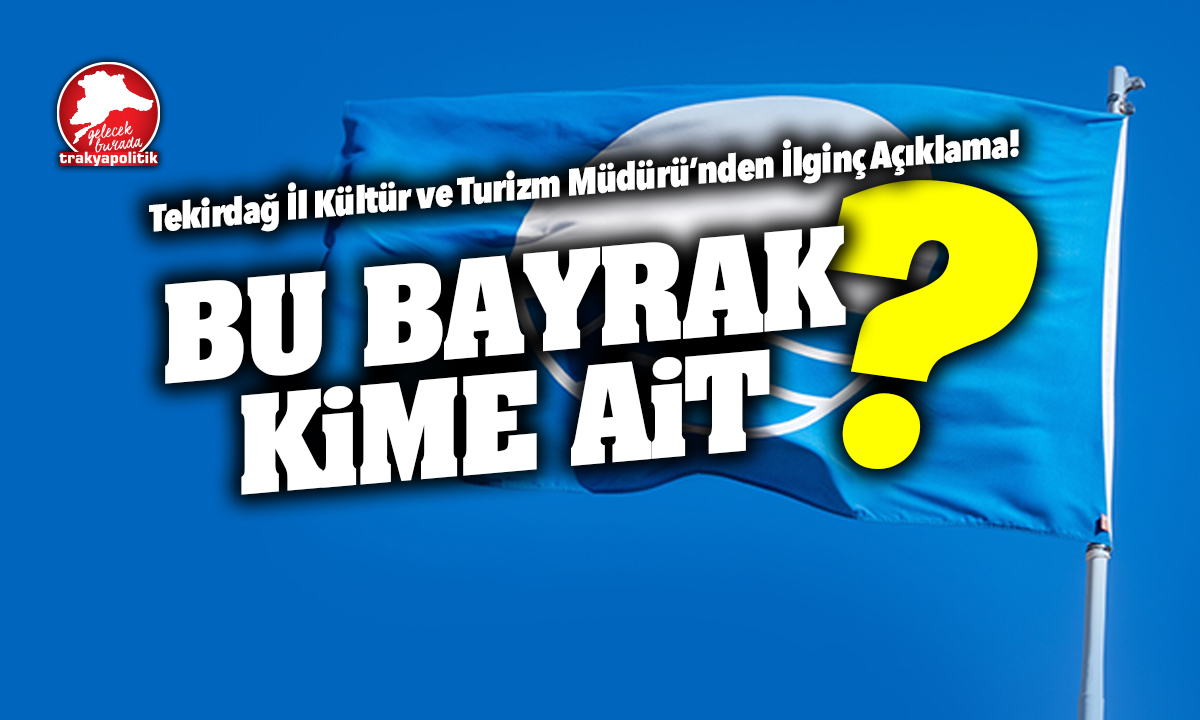 Tekirdağ’a Mavi Bayrakları Kim Kazandırıyor?