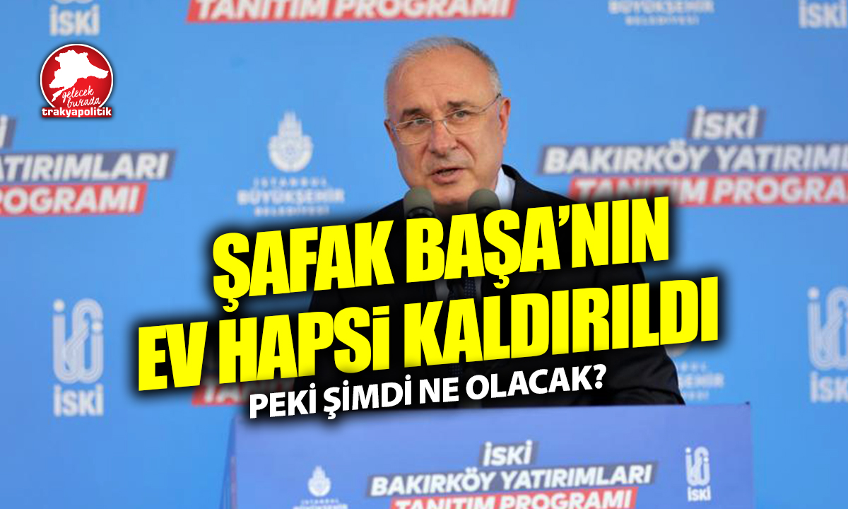 Şafak Başa’nın Ev Hapsi Kaldırıldı