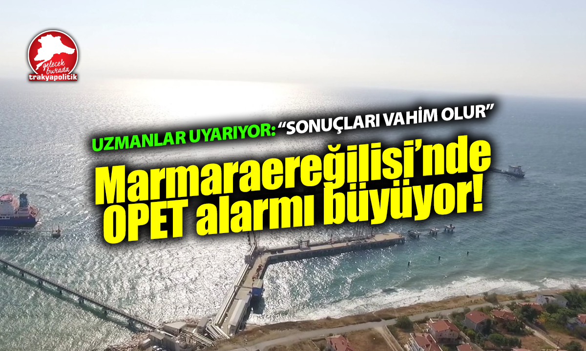 OPET’in Marmaraereğlisi’ndeki ÇED toplantısı 25 Aralık’ta