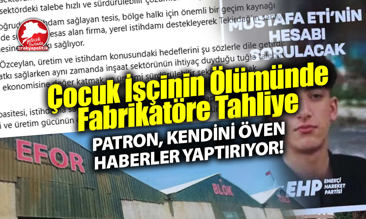 Yanarak Ölen Çocuk İşçi Mustafa Eti’nin Patronu Tahliye Olduktan Sonra PR Çalışmasına Başladı!