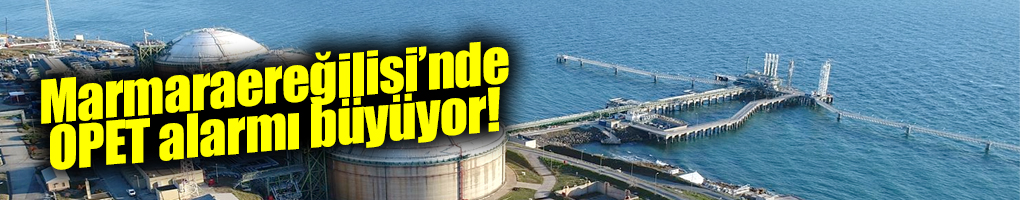 OPET’in Marmaraereğlisi’ndeki ÇED toplantısı 25 Aralık’ta