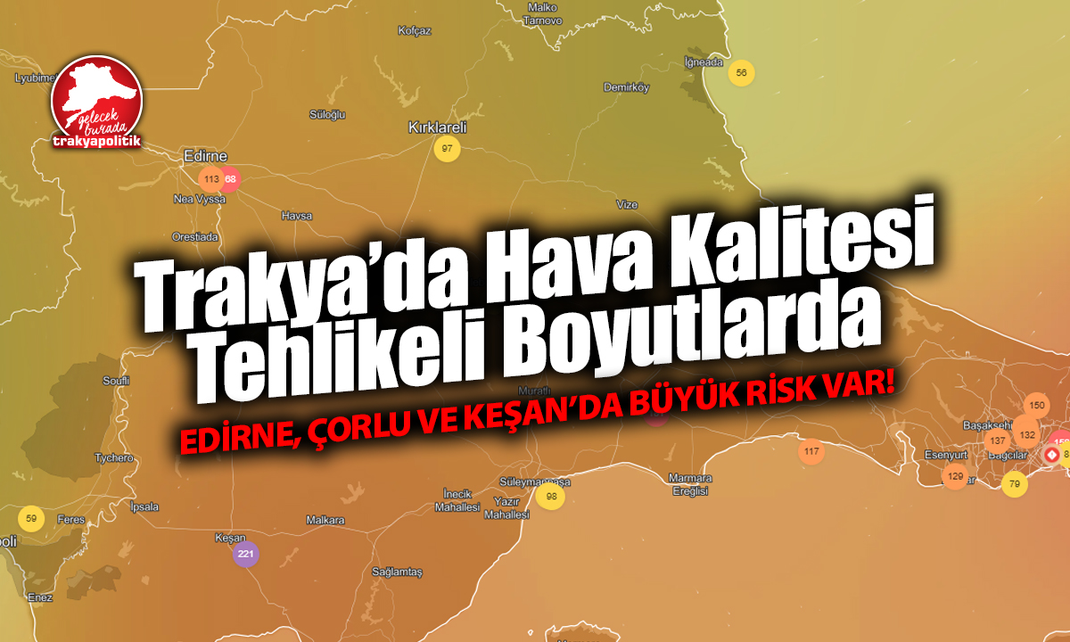 Trakya’da Hava Kalitesi Tehlikeli Seviyede
