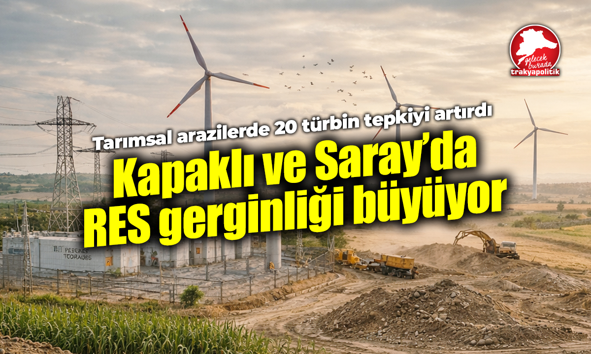 Kapaklı ve Saray’da RES gerginliği büyüyor